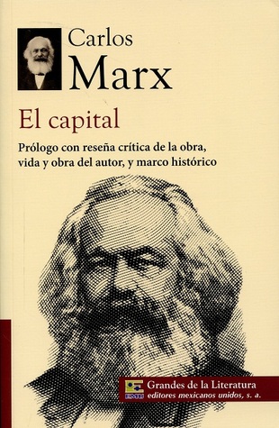El capital, Obra resumida. Prólogo con reseña crítica de la obra, vida y obra del autor, y marco histórico