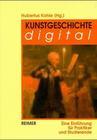 Kunstgeschichte digital. Eine Einführung für Praktiker und Studierende.