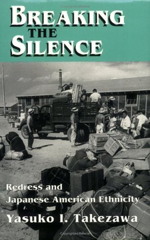 Breaking the Silence: Redress and Japanese American Ethnicity (The Anthropology of Contemporary Issues)