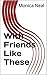 With Friends Like These by Monica Neal
