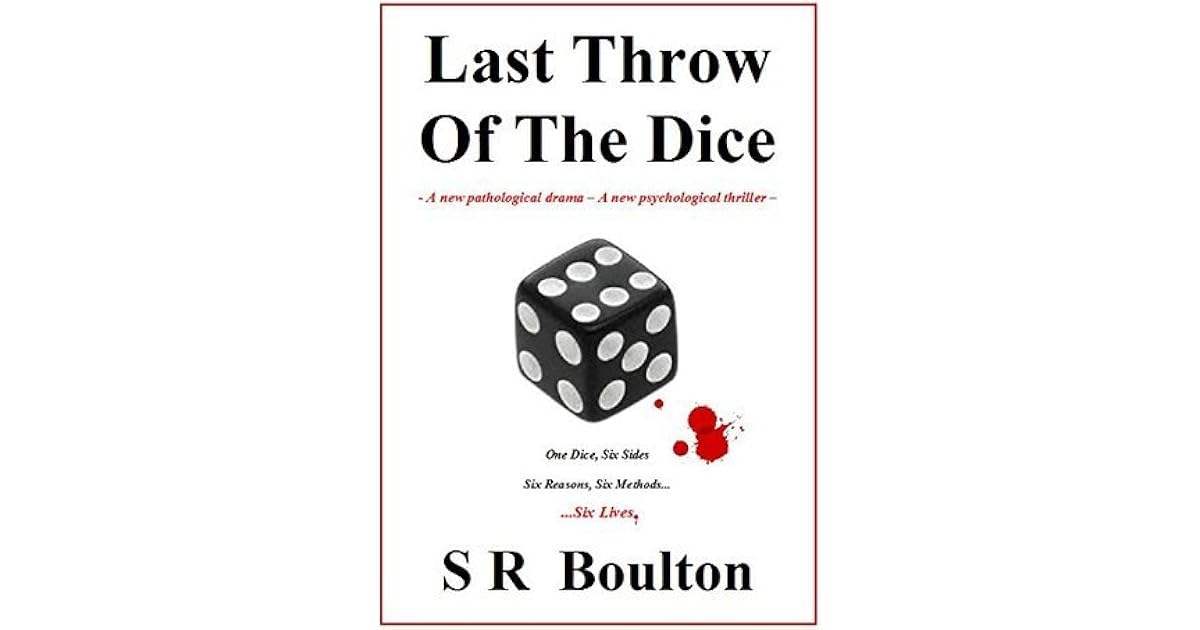Last Throw Of The Dice by S.R. Boulton