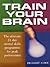 Train Your Brain: A 21 Day Mental Skills Programme for Increasing Creativity and Personal Success