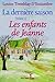 La dernière saison, tome 3: Les enfants de Jeanne (French Edition)