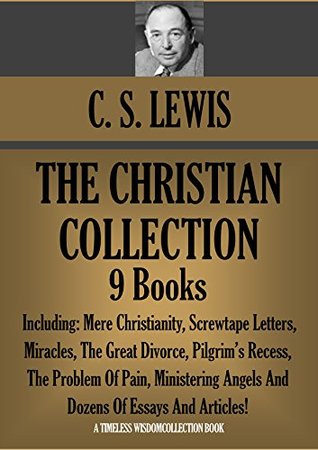 The Christian Collection - 9 Books including: Mere Christianity / Screwtape Letters / Miracles / The Great Divorce / Pilgrim's Recess / The Problem Of Pain