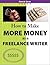 How to make more money as a freelance writer