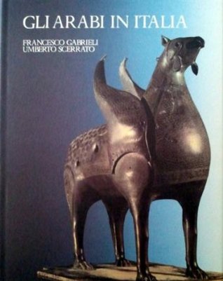 Gli Arabi in Italia. Cultura, contatti e tradizioni