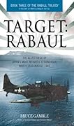 Target: Rabaul: The Allied Siege of Japan's Most Infamous Stronghold, March 1943–August 1945