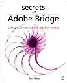 Secrets of Adobe Bridge: Making the Most of Adobe Creative Suite 2