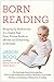 Born Reading: Bringing Up Bookworms in a Digital Age -- From Picture Books to eBooks and Everything in Between