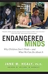 Endangered Minds by Jane M. Healy
