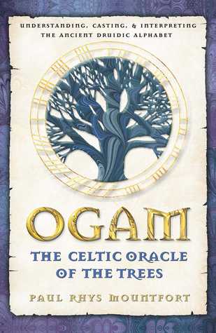 Ogam: The Celtic Oracle of the Trees: Understanding, Casting, and Interpreting the Ancient Druidic Alphabet (Paperback)