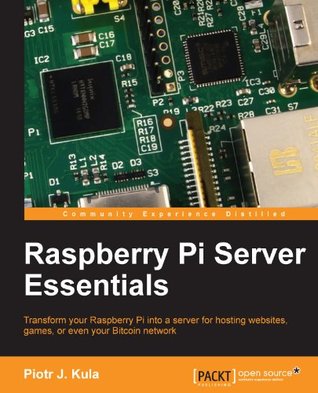 Raspberry Pi Server Essentials (Kindle Edition)