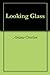 Looking Glass by Ariana Overton