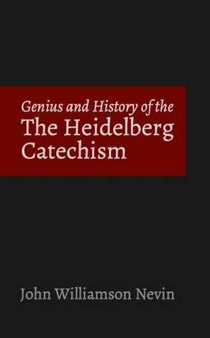 History and Genius of the Heidelberg Catechism (Kindle Edition)