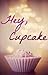 Hey Cupcake
