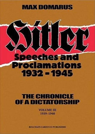 Hitler: Speeches and Proclamations, 1932-1945, Vol. 3 - The Chronicle of a Dictatorship