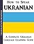 How to Speak Ukrainian: A Complete Ukrainian Language Learning Guide