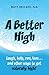 A Better High by Matt Bellace