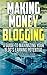 Making Money Blogging: A Guide To Maximizing Your Blog’s Earning Potential