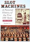 Slot Machines: A Pictorial History of the First 100 Years Slot Machines: A Pictorial History of the First 100 Years