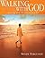 Walking with God: Living th...