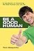 Be A Good Human by Tom Giaquinto