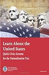 Learn About the United States: Quick Civics Lessons for the Naturalization Learn About the United States: Quick Civics Lessons for the Naturalization