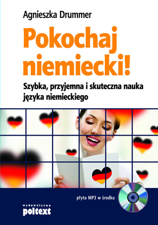 Pokochaj niemiecki! Szybka, przyjemna i skuteczna nauka języka niemieckiego