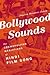 Bollywood Sounds: The Cosmopolitan Mediations of Hindi Film Song
