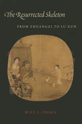 The Resurrected Skeleton: From Zhuangzi to Lu Xun