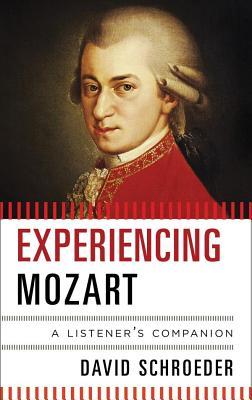 Experiencing Mozart: A Listener's Companion (Kindle Edition)