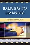 Barriers to Learning: The Case for Integrated Mental Health Services in Schools Barriers to Learning: The Case for Integrated Mental Health Services in Schools