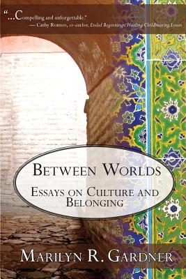 Between Worlds: Essays on Culture and Belonging (Paperback)