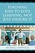 Teaching Kids to Love Learning, Not Just Endure It