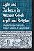 Light and Darkness in Ancient Greek Myth and Religion by E.D. Karakantza