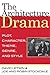 The Architecture of Drama: Plot, Character, Theme, Genre and Style