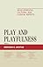 Play and Playfulness by Monisha C. Akhtar