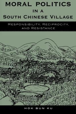 Moral Politics in a South Chinese Village: Responsibility, Reciprocity, and Resistance (Kindle Edition)