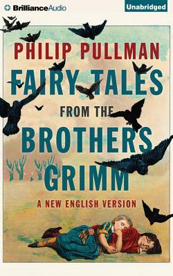 Fairy Tales from the Brothers Grimm: A New English Version