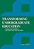 Transforming Undergraduate Education: Theory That Compels and Practices That Succeed