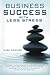 Business Success with Less Stress