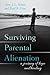 Surviving Parental Alienation: A Journey of Hope and Healing