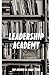 Leadership Academy: The Only Leadership Book You Must Read