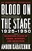 Blood on the Stage, 1925-1950: Milestone Plays of Crime, Mystery, and Detection: An Annotated Repertoire