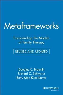 Metaframeworks: Transcending the Models of Family Therapy (Jossey-Bass Social & Behavioral Science)