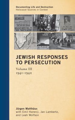 Jewish Responses to Persecution: 1941-1942 (Kindle Edition)