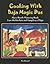 Cooking with Baja Magic Dos: More Mouth-Watering Meals from the Kitchens and Campfires of Baja
