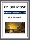 Ex Oblivione by H.P. Lovecraft