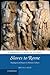Slaves to Rome: Paradigms of Empire in Roman Culture (Cambridge Classical Studies)
