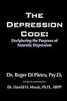 The Depression Code: Deciphering the Purposes of Neurotic Depression The Depression Code: Deciphering the Purposes of Neurotic Depression